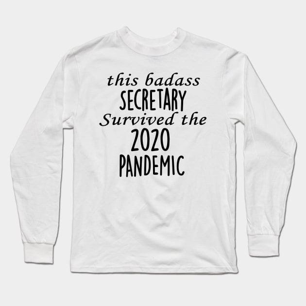 This Badass Secretary Survived The 2020 Pandemic Long Sleeve T-Shirt by divawaddle